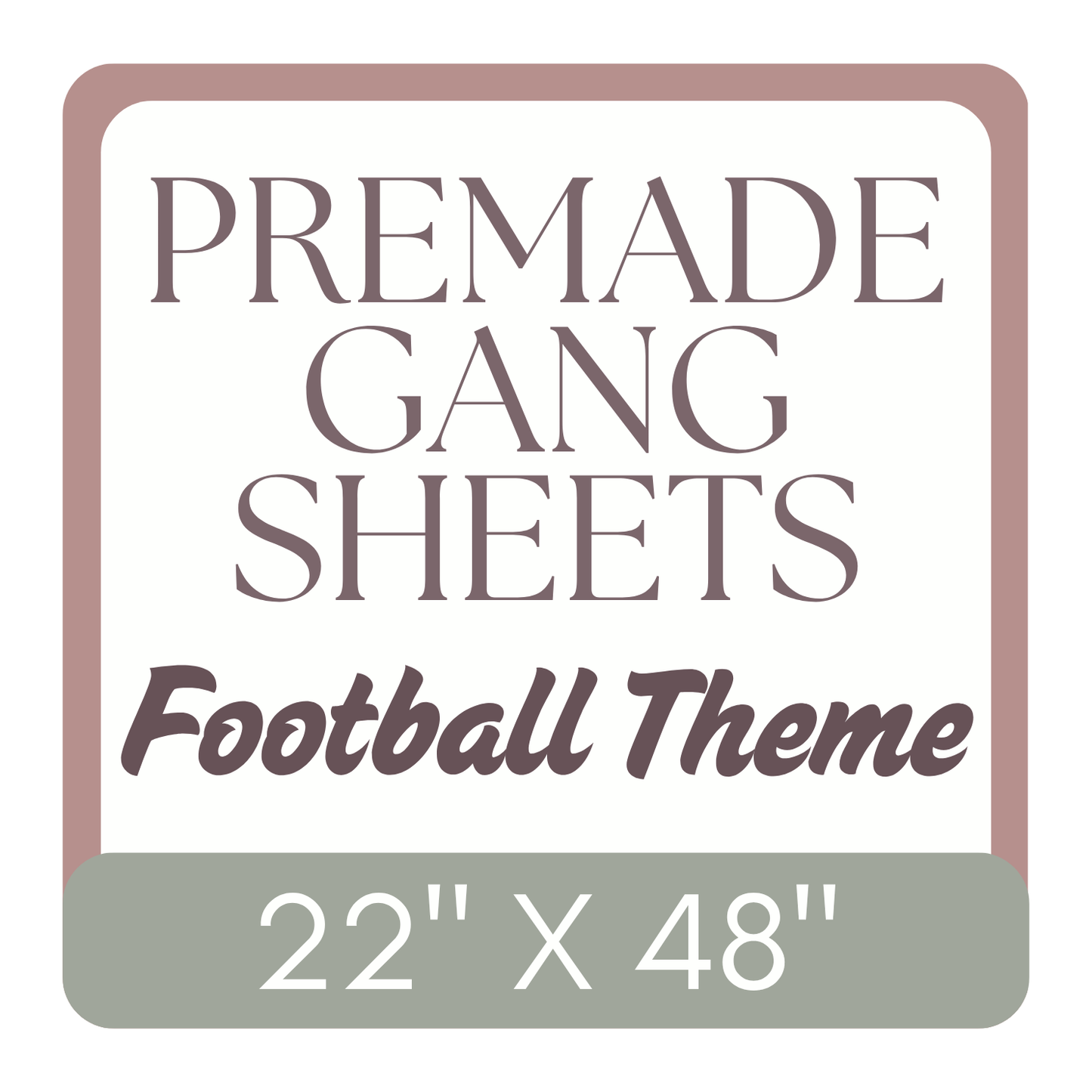Premade Gang Sheet - Football Theme - 22" x 48"